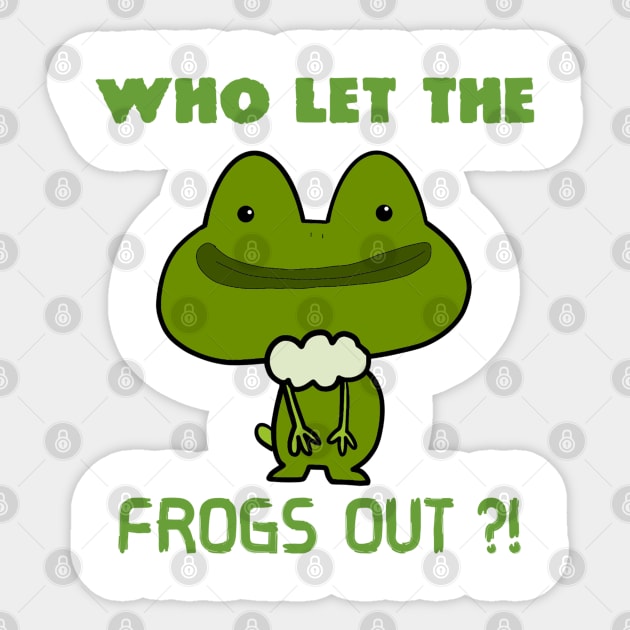 Who Let The Frogs Out ?! Sticker by Monster To Me